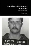 The Files of Edmund Kemper di Jessi Danielle edito da Lulu.com