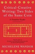 Critical-Creative Writing: Two Sides Of The Same Coin di Michelene Wandor edito da Troubador Publishing