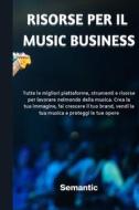 Risorse per il Music Business: Tutte le migliori piattaforme, strumenti e risorse per lavorare nel mondo della musica. Crea la tua immagine, fai cres