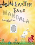 EASTER EGGS MANDALA COLORING BOOK FOR AD di ART KING edito da LIGHTNING SOURCE UK LTD