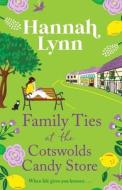 Family Ties at the Cotswolds Candy Store di Hannah Lynn edito da BOLDWOOD BOOKS LTD