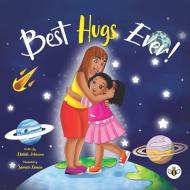 Best Hugs Ever! di Akilah Johnson edito da Olympia Publishers