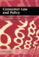 Consumer Law and Policy: Text and Materials on Regulating Consumer Markets di Iain Ramsay edito da HART PUB