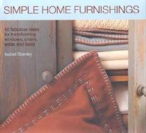 Simple Home Furnishings di Isabel Stanley edito da Anness Publishing