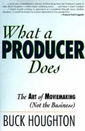 What a Producer Does di Buck Houghton edito da Silman James Press
