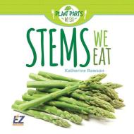 Stems We Eat di Katherine Rawson edito da EZ READERS