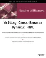 Writing Cross-Browser Dynamic HTML [With CDROM] di Heather Williamson edito da SPRINGER A PR TRADE