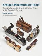 Antique Woodworking Tools di David R. Russell edito da John Adamson Publishing Consultants