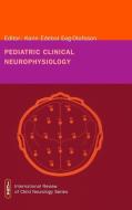 Eeg-Olofsson, K: Pediatric Clinical Neurophysiology di Karin Edebol Eeg-Olofsson edito da Mac Keith Press