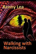 Walking With Narcissists di Kenny Lea edito da LIGHTNING SOURCE INC
