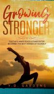 GROWING STRONGER: CULTIVATE INNER PEACE di Y.D. GARDENS edito da LIGHTNING SOURCE UK LTD