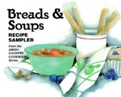 Breads & Soups: Recipe Sampler [With Stand-Up Easel] di Evangel Publishing House edito da Evangel Publishing House