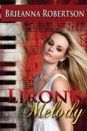 Liron's Melody di Brieanna Robertson edito da World Castle Publishing