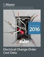 RSMeans Electrical Change Order Cost Data edito da R S MEANS CO INC
