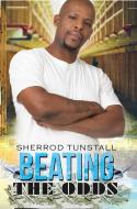 Beating the Odds di Sherrod Tunstall edito da URBAN BOOKS