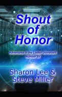 Shout of Honor di Steve Miller, Sharon Lee edito da LIGHTNING SOURCE INC