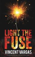 Light The Fuse di Vincent Vargass edito da A15 Publishing