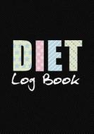 Diet Log Book: 90 Days Food & Exercise Journal Weight Loss Diary Diet & Fitness Tracker di Dartan Creations edito da Createspace Independent Publishing Platform