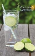 Gin Lover's Notebook: Ruled Pocket Notebook with Fascinating Facts di Montpelier Publishing edito da Createspace Independent Publishing Platform