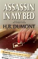 Assassin in My Bed di H. B. Dumont edito da Agio Publishing House