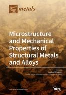 Microstructure and Mechanical Properties of Structural Metals and Alloys edito da MDPI AG