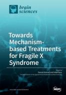 Towards Mechanism-based Treatments For Fragile X Syndrome edito da Mdpi Ag