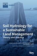 Soil Hydrology for a Sustainable Land Management edito da MDPI AG