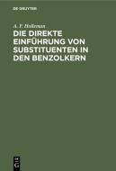 Die direkte Einführung von Substituenten in den Benzolkern di A. F. Holleman edito da De Gruyter