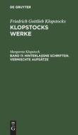 Klopstocks Werke, Band 11, Hinterlassne Schriften. Vermischte Aufsätze di Friedrich Gottlieb Klopstocks edito da De Gruyter