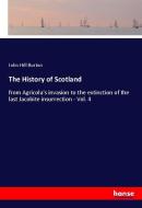 The History of Scotland di John Hill Burton edito da hansebooks