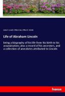Life of Abraham Lincoln di James R. Lowell, William Knox, Clifton M. Nichols edito da hansebooks