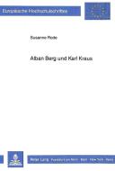 Alban Berg und Karl Kraus di Susanne Rode edito da Lang, Peter GmbH