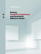 Beauty, Aesthetic Experience, And Emotional Affective States di Andrej Demuth edito da Peter Lang Ag