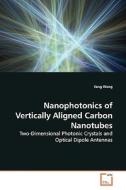 Nanophotonics of Vertically Aligned Carbon Nanotubes di Yang Wang edito da VDM Verlag