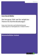 Die Ketogene Diat Und Ihr Moglicher Nutzen Bei Krebserkrankungen di Sven-David Muller edito da Grin Publishing