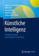 Künstliche Intelligenz di Johannes Graf Ballestrem, Ulrike Bär, Tina Gausling, Sebastian Hack, Sabine von Oelffen edito da Springer-Verlag GmbH