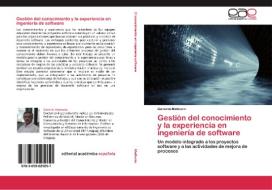 Gestión del conocimiento y la experiencia en ingeniería de software di Gerardo Matturro edito da EAE