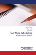 Flow Shop Scheduling di Deepak Gupta, Payal Singla, Shashi Bala edito da LAP Lambert Academic Publishing