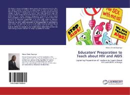 Educators' Preparation to Teach about HIV and AIDS di Moses Orwe-Onyango edito da LAP Lambert Academic Publishing