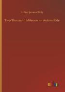 Two Thousand Miles on an Automobile di Arthur Jerome Eddy edito da Outlook Verlag