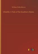 Clotelle: A Tale of the Southern States di William Wells Brown edito da Outlook Verlag