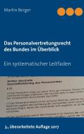 Das Personalvertretungsrecht des Bundes im Überblick di Martin Berger edito da Books on Demand