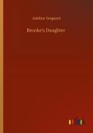 Brooke's Daughter di Adeline Sergeant edito da Outlook Verlag