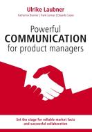 Powerful communication for product manager di Ulrike Laubner, Katharina Brunner, Frank Lemser, Eduardo Lopes edito da Books on Demand