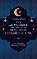 Das große Buch der spirituellen islamischen Traumdeutung di Pinar Akdag edito da Books on Demand