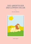 Die Abenteuer des Löwen Oscar di Sabine Lippert edito da Books on Demand