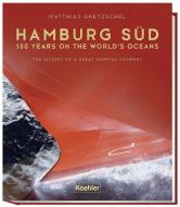 Hamburg Süd - 150 years on the world`s ocean di Matthias Gretzschel edito da Koehlers Verlagsgesells.