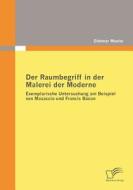 Der Raumbegriff in der Malerei der Moderne di Dietmar Mezler edito da Diplomica Verlag