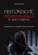 Historische Kriminalfälle in Württemberg di Udo Bürger edito da Ibidem-Verlag