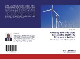 Planning Towards More Sustainable Electricity Generation Systems di Duane Rowe edito da LAP Lambert Academic Publishing